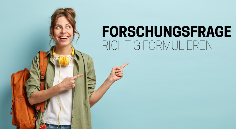 Forschungsfrage richtig formulieren