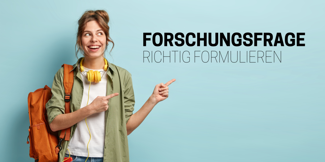Forschungsfrage richtig formulieren